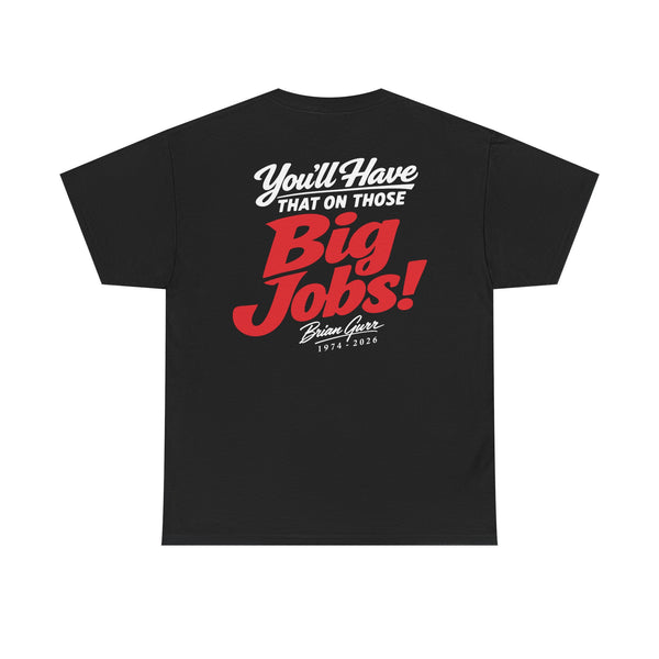 Brian Gurr Big Jobs – T-Shirt – Gildan 5000