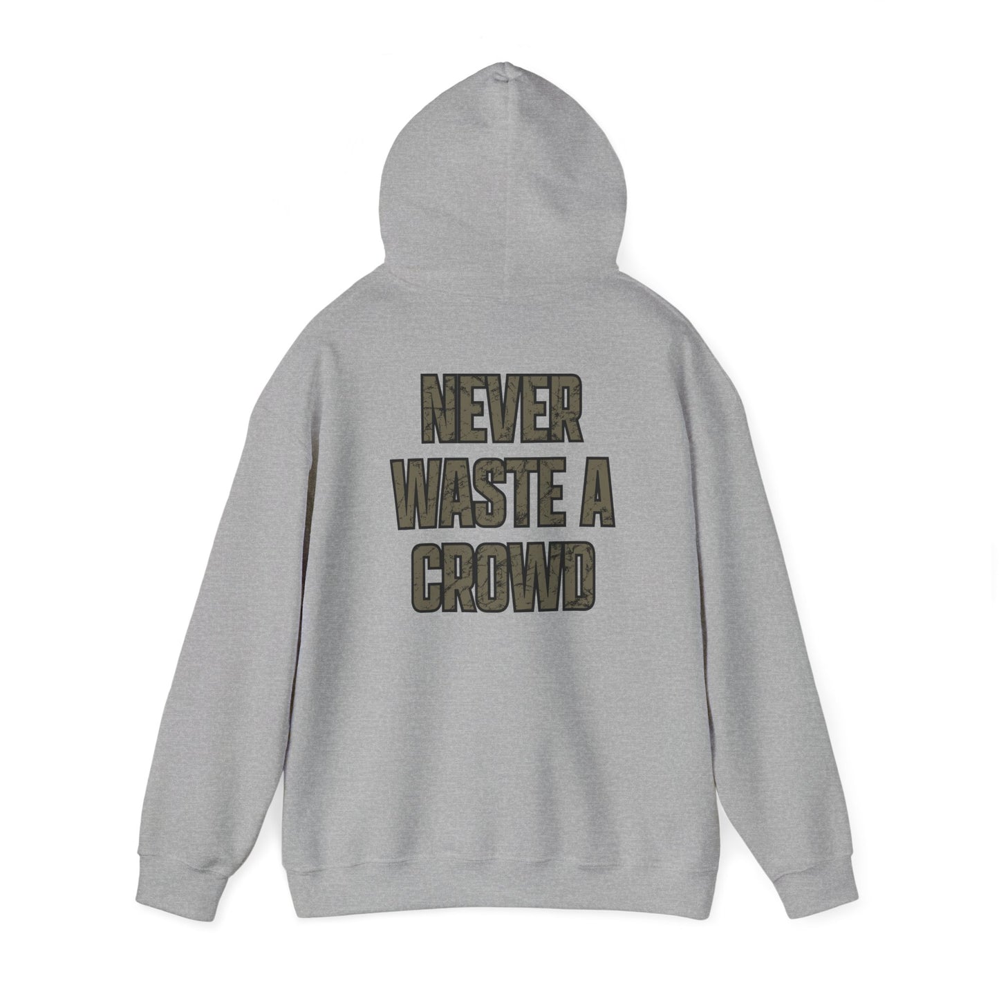 Never Waste a Crowd Hoodie---Gildan 185000