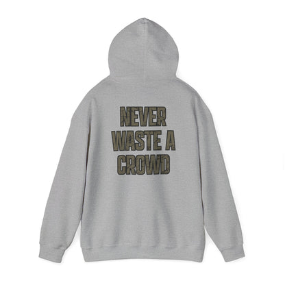 Never Waste a Crowd Hoodie---Gildan 185000