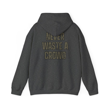 Never Waste a Crowd Hoodie---Gildan 185000