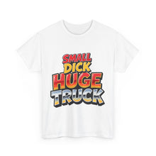 Small Dick Huge Truck – T-Shirt – Gildan 5000