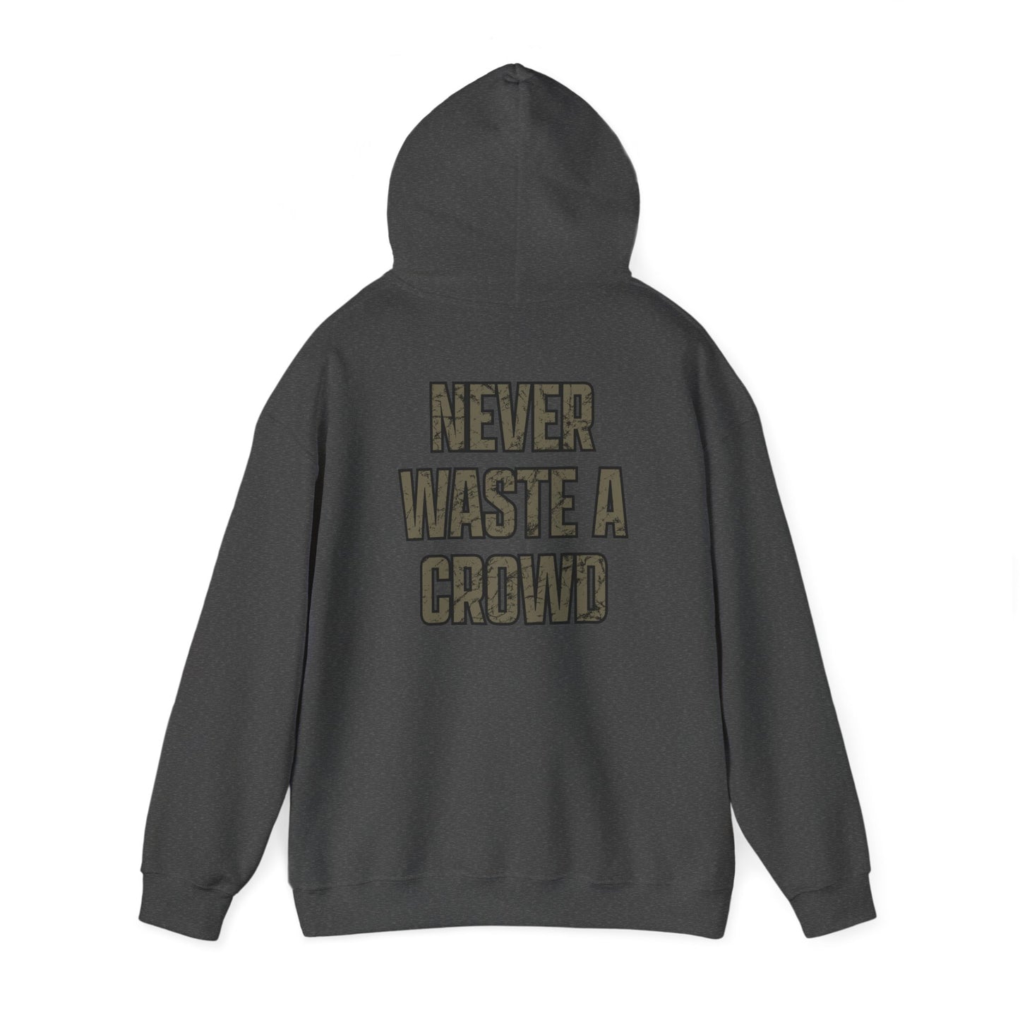 Never Waste a Crowd Hoodie---Gildan 185000