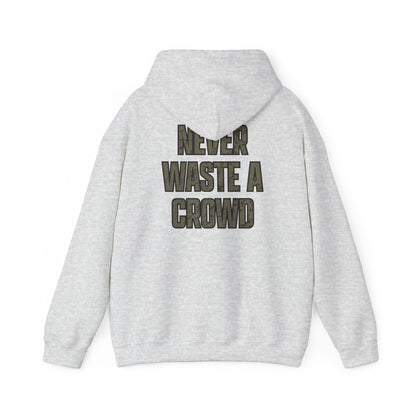 Never Waste a Crowd Hoodie---Gildan 185000