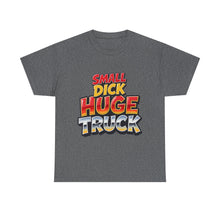 Small Dick Huge Truck – T-Shirt – Gildan 5000