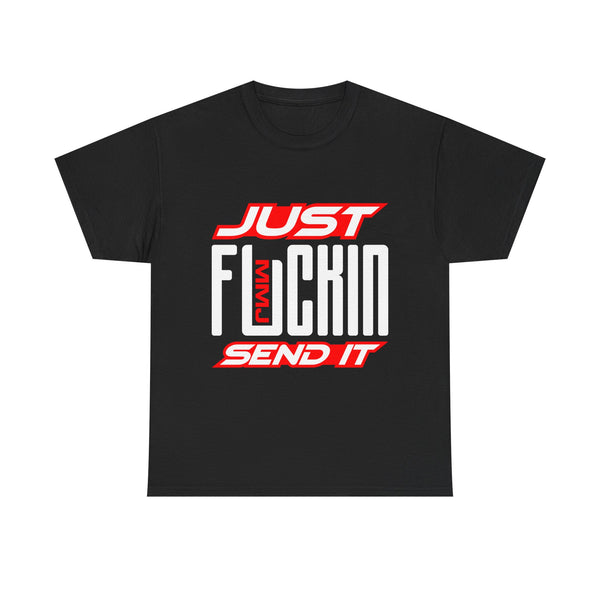 MMJ Just Fuckin Send It – T-Shirt – Gildan 5000