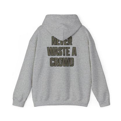 Never Waste a Crowd Hoodie---Gildan 185000