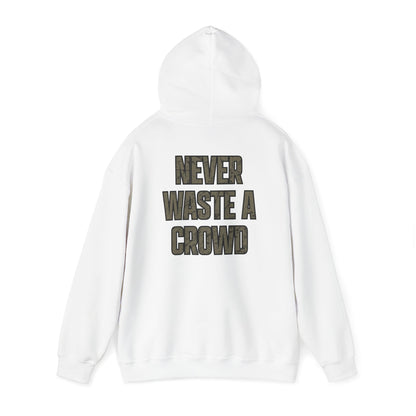 Never Waste a Crowd Hoodie---Gildan 185000