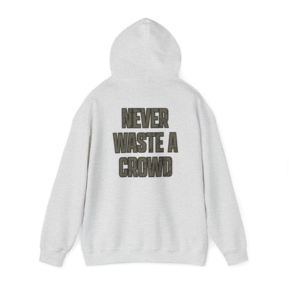 Never Waste a Crowd Hoodie---Gildan 185000