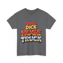 Small Dick Huge Truck – T-Shirt – Gildan 5000